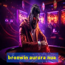 bronwin aurora nua